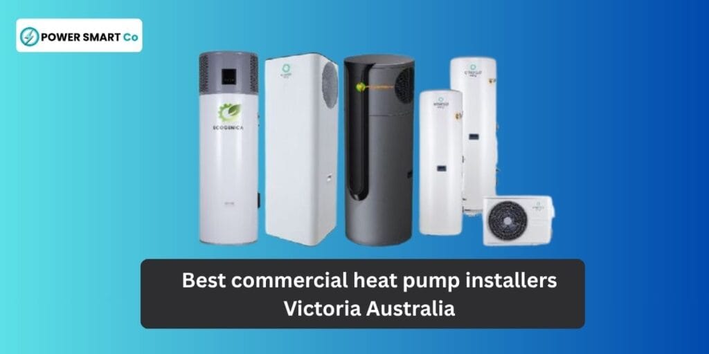 Best Commercial Heat Pump Installers in Victoria, Australia